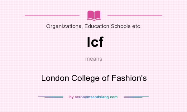 What does lcf mean? It stands for London College of Fashion`s
