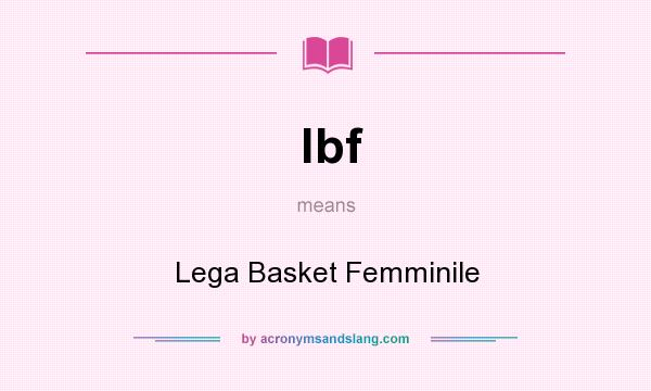 What does lbf mean? It stands for Lega Basket Femminile