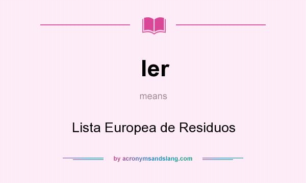 What does ler mean? It stands for Lista Europea de Residuos