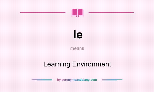 What does le mean? It stands for Learning Environment