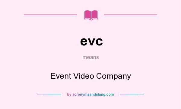 What does evc mean? It stands for Event Video Company
