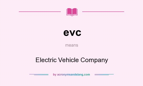 What does evc mean? It stands for Electric Vehicle Company