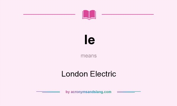 What does le mean? It stands for London Electric