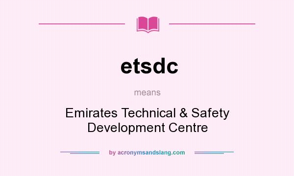 What does etsdc mean? It stands for Emirates Technical & Safety Development Centre