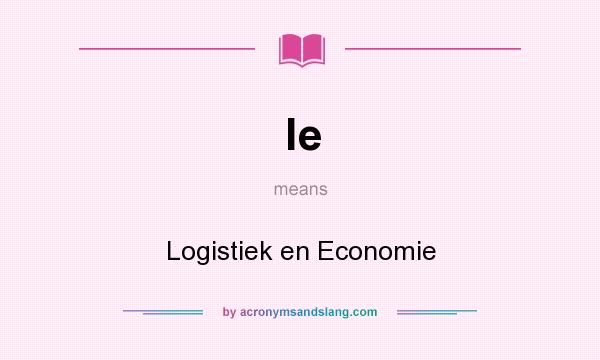 What does le mean? It stands for Logistiek en Economie