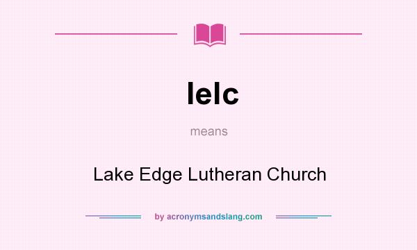What does lelc mean? It stands for Lake Edge Lutheran Church