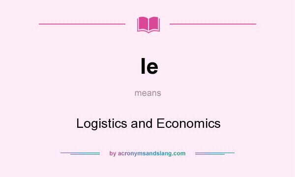 What does le mean? It stands for Logistics and Economics