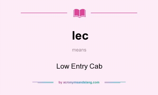 What does lec mean? It stands for Low Entry Cab