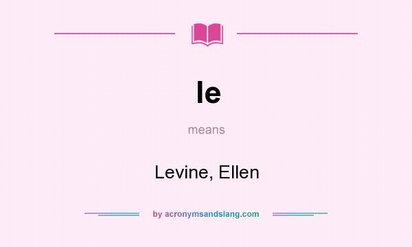 What does le mean? It stands for Levine, Ellen