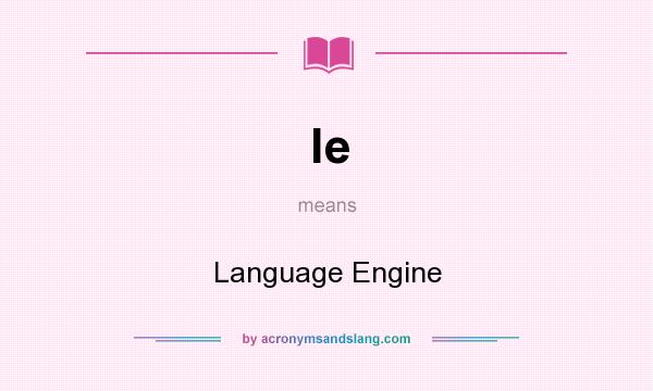 What does le mean? It stands for Language Engine