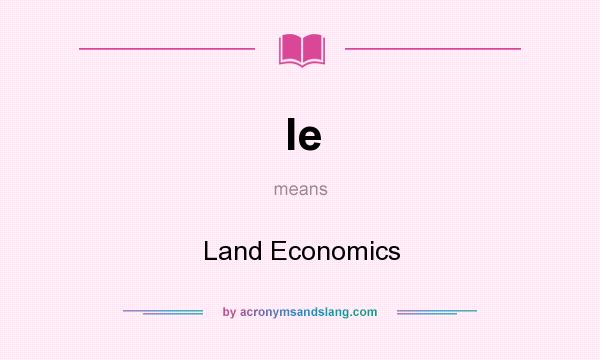 What does le mean? It stands for Land Economics