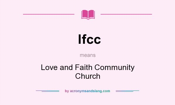 What does lfcc mean? It stands for Love and Faith Community Church