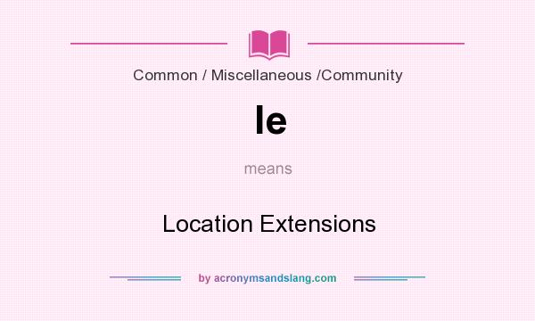 What does le mean? It stands for Location Extensions