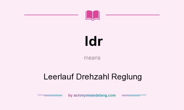 What does ldr mean? It stands for Leerlauf Drehzahl Reglung