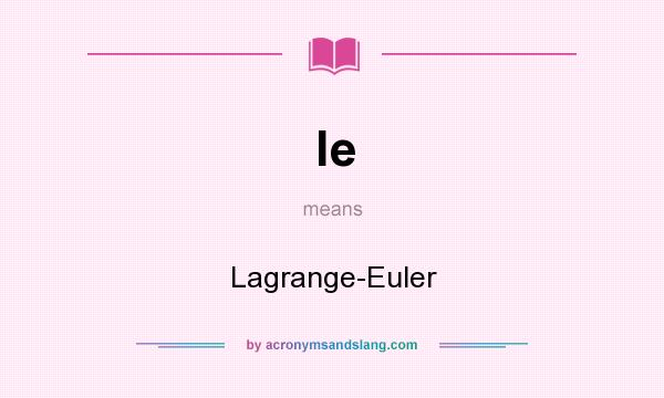 What does le mean? It stands for Lagrange-Euler