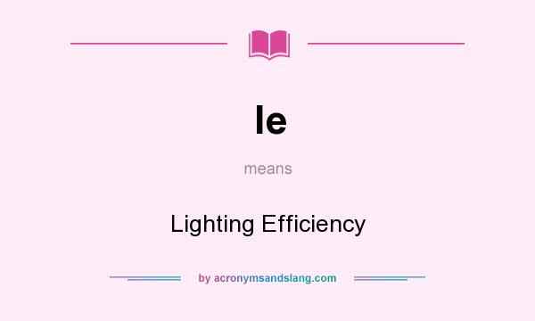 What does le mean? It stands for Lighting Efficiency