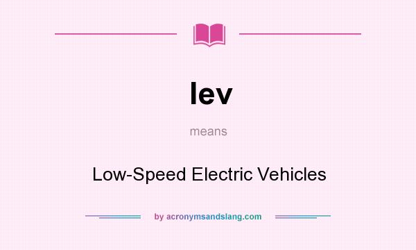 What does lev mean? It stands for Low-Speed Electric Vehicles