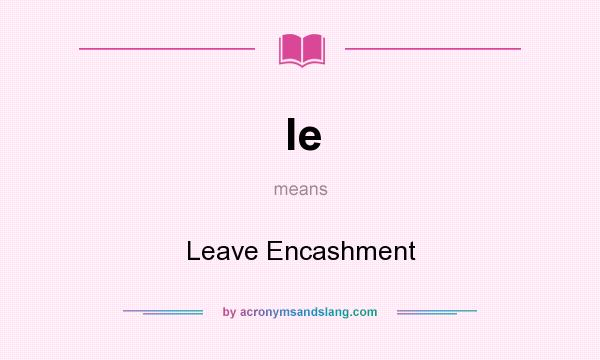 What does le mean? It stands for Leave Encashment