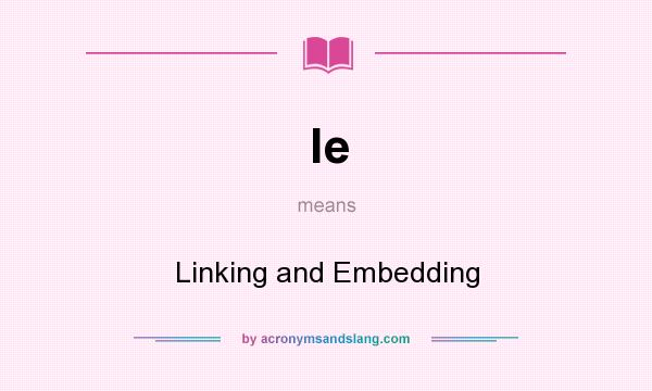 What does le mean? It stands for Linking and Embedding
