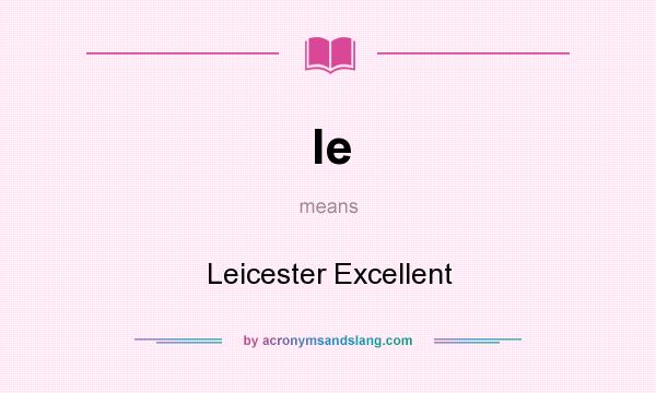 What does le mean? It stands for Leicester Excellent