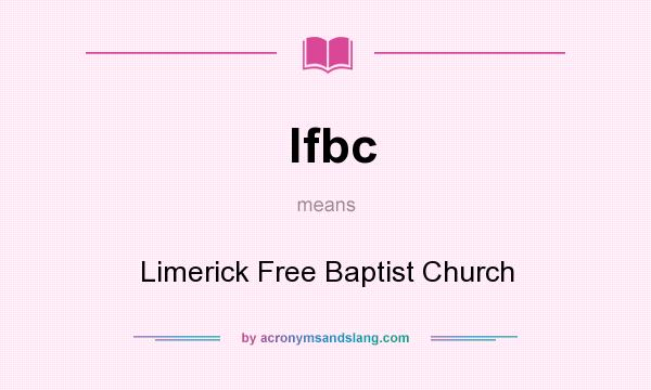 What does lfbc mean? It stands for Limerick Free Baptist Church