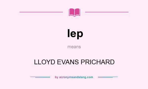 What does lep mean? It stands for LLOYD EVANS PRICHARD