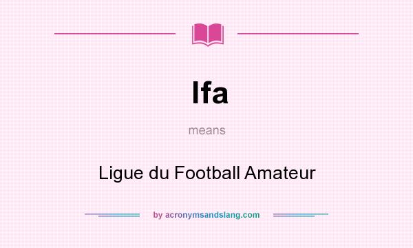 What does lfa mean? It stands for Ligue du Football Amateur
