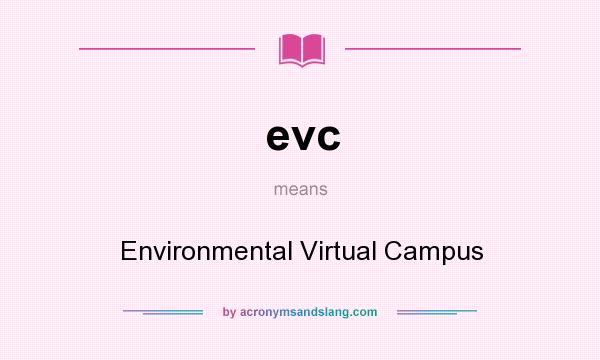 What does evc mean? It stands for Environmental Virtual Campus