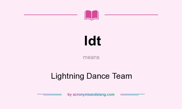 What does ldt mean? It stands for Lightning Dance Team