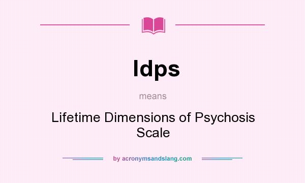 What does ldps mean? It stands for Lifetime Dimensions of Psychosis Scale