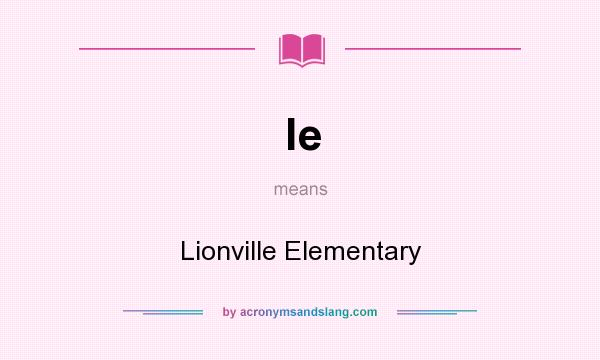 What does le mean? It stands for Lionville Elementary