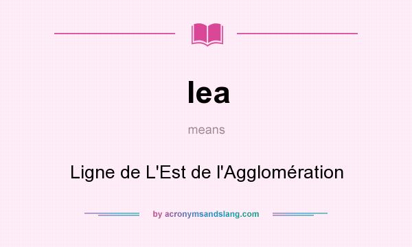 What does lea mean? It stands for Ligne de L`Est de l`Agglomération