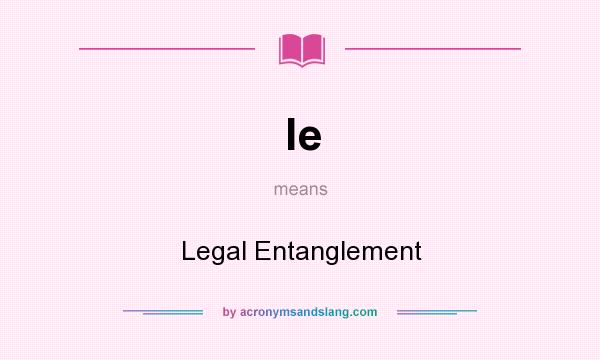 What does le mean? It stands for Legal Entanglement