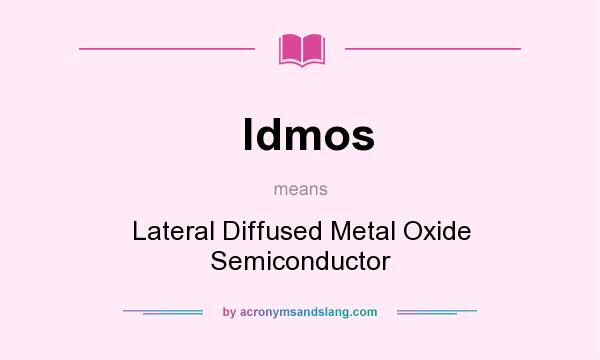 What does ldmos mean? It stands for Lateral Diffused Metal Oxide Semiconductor