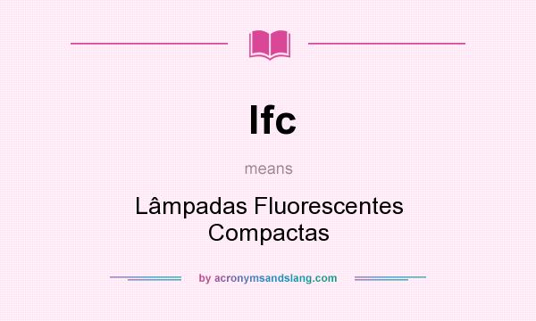 What does lfc mean? It stands for Lâmpadas Fluorescentes Compactas