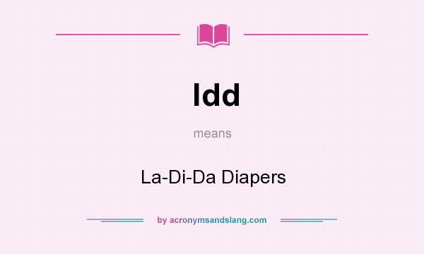 What does ldd mean? It stands for La-Di-Da Diapers