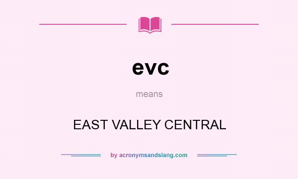 What does evc mean? It stands for EAST VALLEY CENTRAL