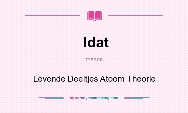 What does ldat mean? It stands for Levende Deeltjes Atoom Theorie