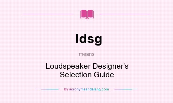 What does ldsg mean? It stands for Loudspeaker Designer`s Selection Guide