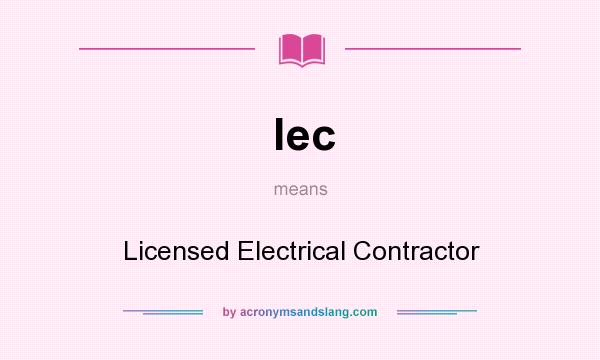 What does lec mean? It stands for Licensed Electrical Contractor
