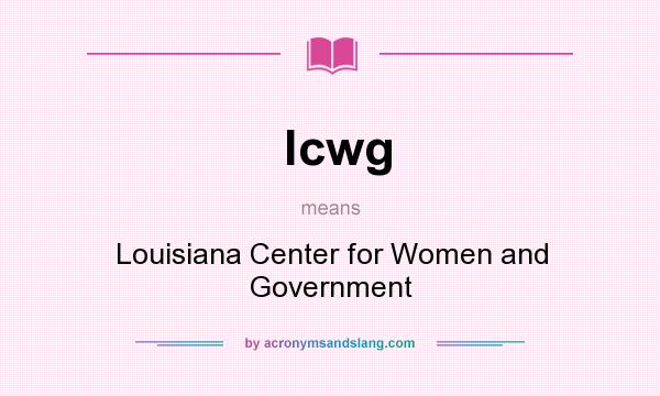 What does lcwg mean? It stands for Louisiana Center for Women and Government
