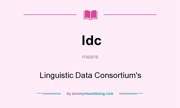 What does ldc mean? It stands for Linguistic Data Consortium`s