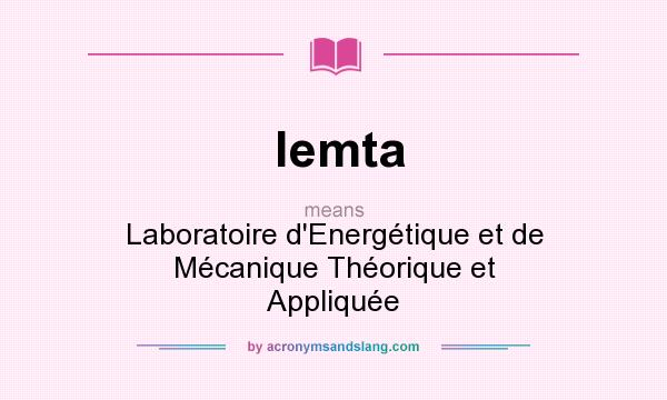 What does lemta mean? It stands for Laboratoire d`Energétique et de Mécanique Théorique et Appliquée