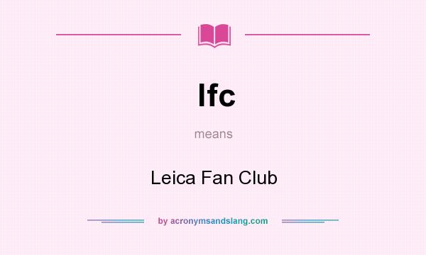 What does lfc mean? It stands for Leica Fan Club