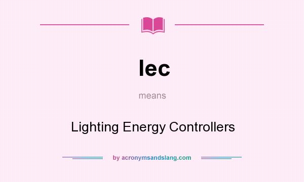 What does lec mean? It stands for Lighting Energy Controllers