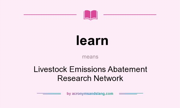 What does learn mean? It stands for Livestock Emissions Abatement Research Network