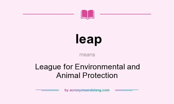 What does leap mean? It stands for League for Environmental and Animal Protection
