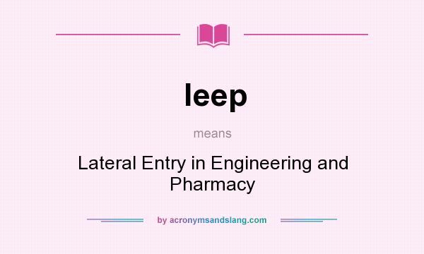 What does leep mean? It stands for Lateral Entry in Engineering and Pharmacy