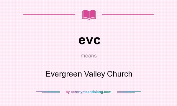 What does evc mean? It stands for Evergreen Valley Church
