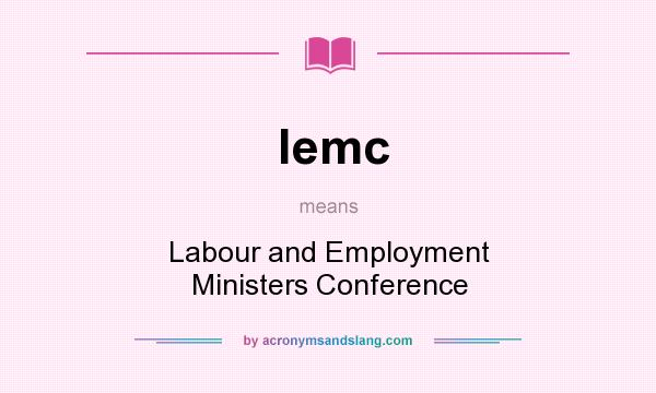 What does lemc mean? It stands for Labour and Employment Ministers Conference